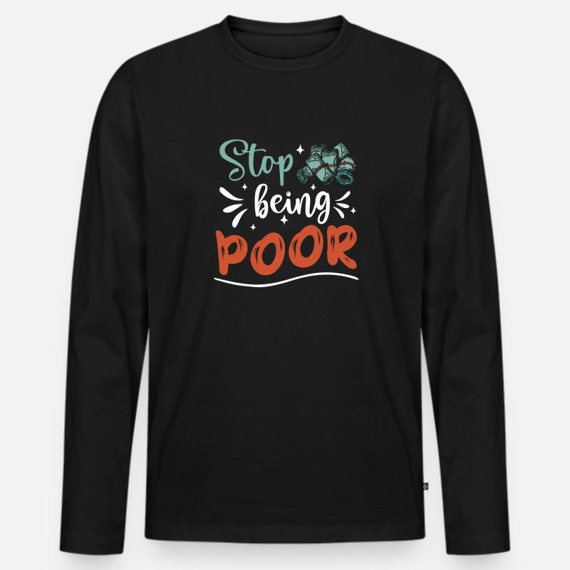Hör Auf, Arm Zu Sein - Männer Premium Bio Langarmshirt - Schwarz