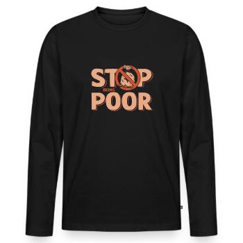 Hör Auf, Arm Zu Sein - Männer Premium Bio Langarmshirt - Schwarz - Vorne - Nico (187cm)