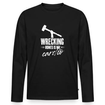 wrecking homes is my cardio Design for a - Men's Premium Organic Long Sleeve Shirt - black - Front - Nico (187cm)