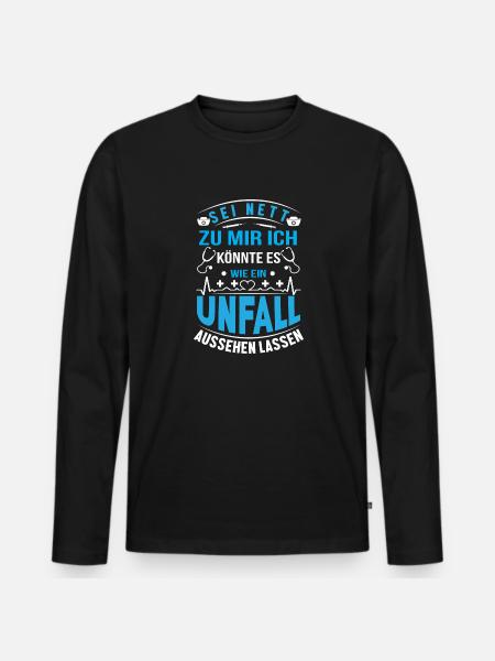 Sei Nett Zu Mir Wie Einen Unfall Aussehen Lassen - Männer Premium Bio Langarmshirt - Schwarz