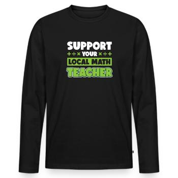 Support Your Local Math Teacher - Men's Premium Organic Long Sleeve Shirt - black - Front - Nico (187cm)