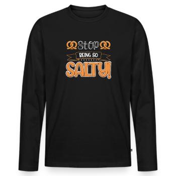 Hör auf, so salzig zu sein! - Männer Premium Bio Langarmshirt - Schwarz - Vorne - Nico (187cm)