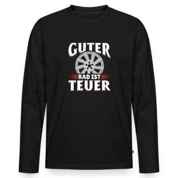 Guter Rad ist Teuer! Tuner Felgen Spruch Tuning - Männer Premium Bio Langarmshirt - Schwarz - Vorne - Nico (187cm)