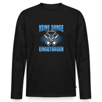 Keine Sorge , ist alles Eingetragen Tuner Tuning - Männer Premium Bio Langarmshirt - Schwarz - Vorne - Nico (187cm)