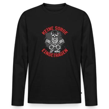 Keine Sorge , ist alles Eingetragen Tuner Tuning - Männer Premium Bio Langarmshirt - Schwarz - Vorne - Nico (187cm)