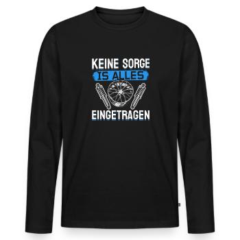 Keine Sorge , ist alles Eingetragen Tuner Tuning - Männer Premium Bio Langarmshirt - Schwarz - Vorne - Nico (187cm)