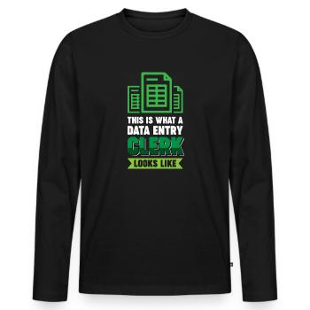 This Is What A Data Entry Clerk Looks Like - Men's Premium Organic Long Sleeve Shirt - black - Front - Nico (187cm)
