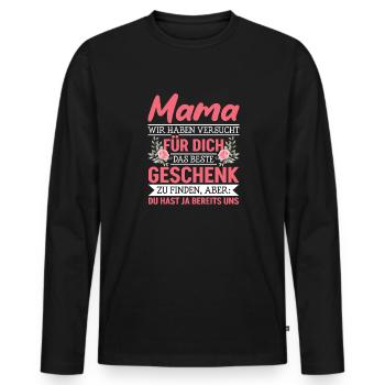 Lustiger Muttertag Spruch hast ja bereits uns - Männer Premium Bio Langarmshirt - Schwarz - Vorne - Nico (187cm)