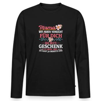 Lustiger Muttertag Spruch hast ja bereits uns - Männer Premium Bio Langarmshirt - Schwarz - Vorne - Nico (187cm)