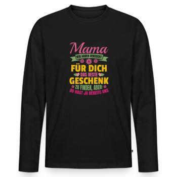 Lustiger Muttertag Spruch hast ja bereits uns - Männer Premium Bio Langarmshirt - Schwarz - Vorne - Nico (187cm)