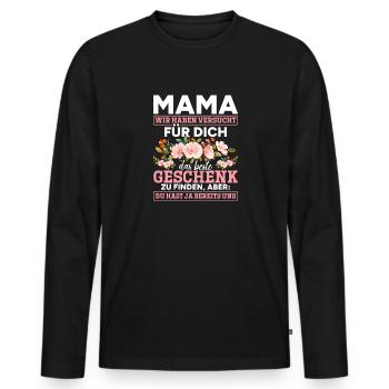 Lustiger Muttertag Spruch hast ja bereits uns - Männer Premium Bio Langarmshirt - Schwarz - Vorne - Nico (187cm)