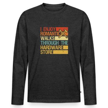 I Enjoy Romantic Walks Through The Hardware Store - Men's Premium Organic Long Sleeve Shirt - heather anthracite - Front - Nico (187cm)
