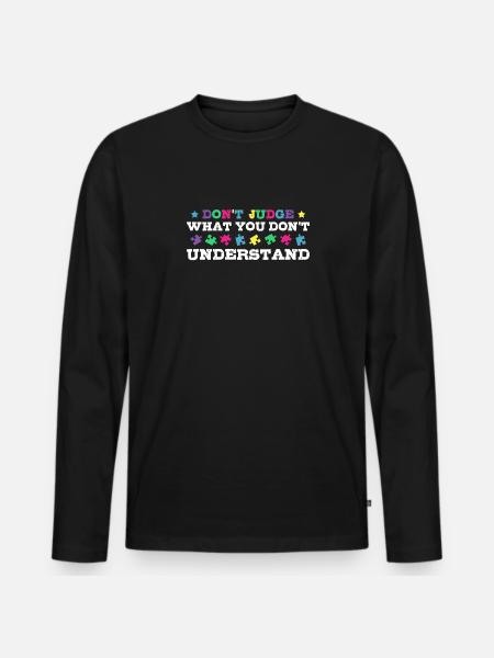 Autism Awareness – Don't Judge What - Men's Premium Organic Long Sleeve Shirt - black