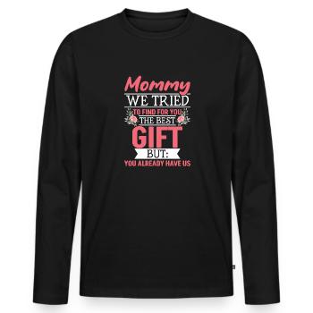 Lustiger Muttertag Spruch hast ja bereits uns - Männer Premium Bio Langarmshirt - Schwarz - Vorne - Nico (187cm)