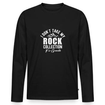 Nehmen Sie Meine Steinsammlung Nicht Für Granit - Männer Premium Bio Langarmshirt - Schwarz - Vorne - Nico (187cm)