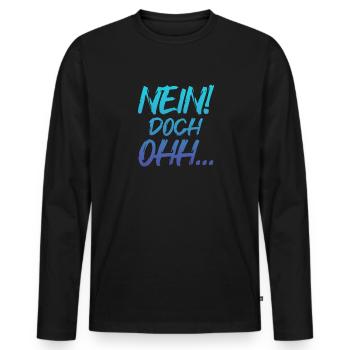 "Nein Doch Ohhh" Lustiger Sarkasmus Spruch - Männer Premium Bio Langarmshirt - Schwarz - Vorne - Nico (187cm)