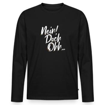 "Nein Doch Ohhh" Lustiger Sarkasmus Spruch - Männer Premium Bio Langarmshirt - Schwarz - Vorne - Nico (187cm)