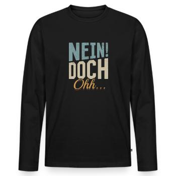 "Nein Doch Ohhh" Lustiger Sarkasmus Spruch - Männer Premium Bio Langarmshirt - Schwarz - Vorne - Nico (187cm)