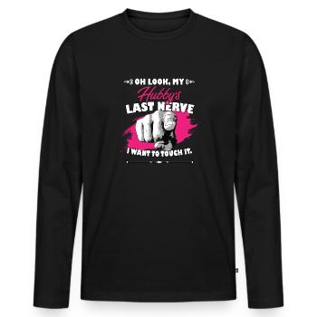 Look My Hubby's Last Nerve Funny Husband Wife - Männer Premium Bio Langarmshirt - Schwarz - Vorne - Nico (187cm)