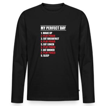 Poker Fan Wake Up Flop Eat Sleep My Perfect Day - Men's Premium Organic Long Sleeve Shirt - black - Front - Nico (187cm)