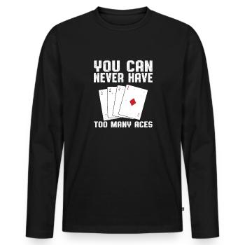 You Can Never Have Too Many Aces Cards Poker Aces - Men's Premium Organic Long Sleeve Shirt - black - Front - Nico (187cm)