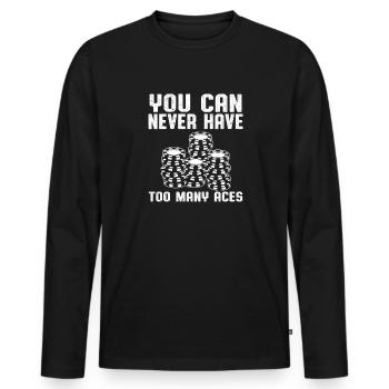 You Can Never Have Too Many Aces Poker Aces Spades - Men's Premium Organic Long Sleeve Shirt - black - Front - Nico (187cm)
