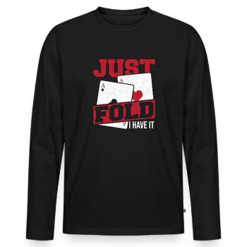 Just Fold I Have It Game Card Poker Chips Aces Spa - Männer Premium Bio Langarmshirt - Schwarz - Vorne - Nico (187cm)