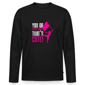 You do cheerleading That's cute - Männer Premium Bio Langarmshirt - Schwarz - Vorne - Nico (187cm)