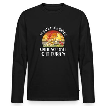 Tout est amusant et jeux jusqu’à ce que vous l’appeliez tuba, - T-shirt manches longues Premium bio Homme - noir - Devant - Nico (187cm)