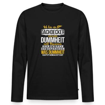 Dachdecker Ich kann Dummheit nicht Reparieren - Männer Premium Bio Langarmshirt - Schwarz - Vorne - Nico (187cm)