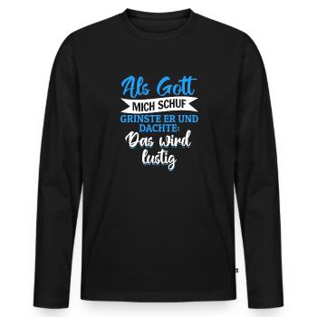 Als Gott mich schuf, dachte er, das wird lustig - Männer Premium Bio Langarmshirt - Schwarz - Vorne - Nico (187cm)