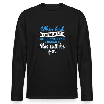 When God created me, he thought this was going to be funny - Men's Premium Organic Long Sleeve Shirt - black - Front - Nico (187cm)