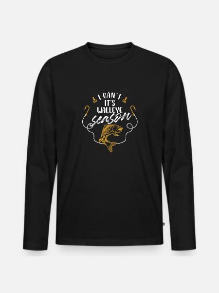 I can't It's Walleye season - Men's Premium Organic Long Sleeve Shirt - black