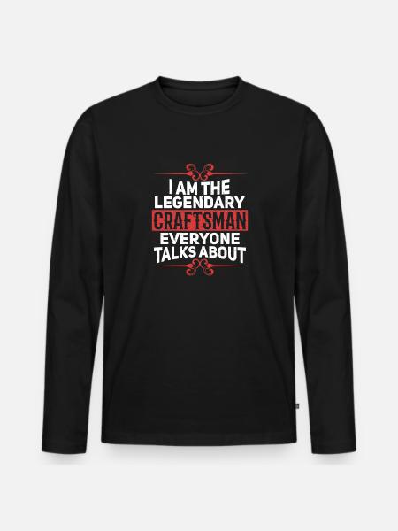 I'm that legendary craftsman - Men's Premium Organic Long Sleeve Shirt - black