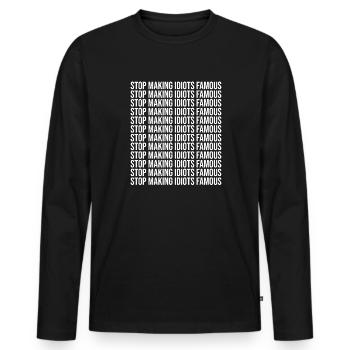 Stop making idiots famous - Stupid People - Männer Premium Bio Langarmshirt - Schwarz - Vorne - Nico (187cm)