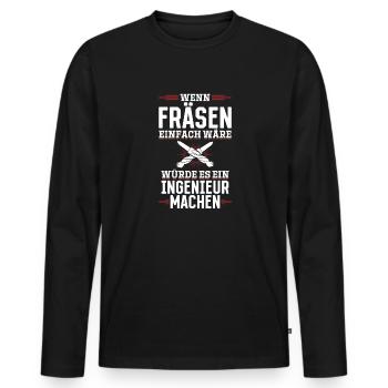 Wen Fräsen einfach wäre würde es ein Ingenieur tun - Männer Premium Bio Langarmshirt - Schwarz - Vorne - Nico (187cm)