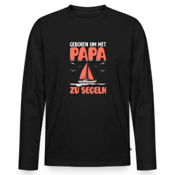 Geboren um mit Papa zu segeln Segelboot - Männer Premium Bio Langarmshirt - Schwarz - Vorne - Nico (187cm)