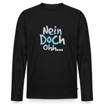"Nein Doch Ohhh" Lustiger Sarkasmus Spruch - Männer Premium Bio Langarmshirt - Schwarz - Vorne - Nico (187cm)