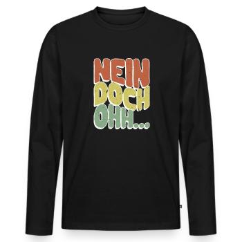 "Nein Doch Ohhh" Lustiger Sarkasmus Spruch - Männer Premium Bio Langarmshirt - Schwarz - Vorne - Nico (187cm)