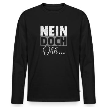 "Nein Doch Ohhh" Lustiger Sarkasmus Spruch - Männer Premium Bio Langarmshirt - Schwarz - Vorne - Nico (187cm)