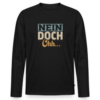 "Nein Doch Ohhh" Lustiger Sarkasmus Spruch - Männer Premium Bio Langarmshirt - Schwarz - Vorne - Nico (187cm)