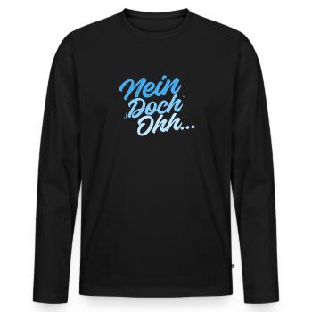 "Nein Doch Ohhh" Lustiger Sarkasmus Spruch - Männer Premium Bio Langarmshirt - Schwarz - Vorne - Nico (187cm)