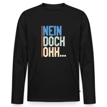 "Nein Doch Ohhh" Lustiger Sarkasmus Spruch - Männer Premium Bio Langarmshirt - Schwarz - Vorne - Nico (187cm)