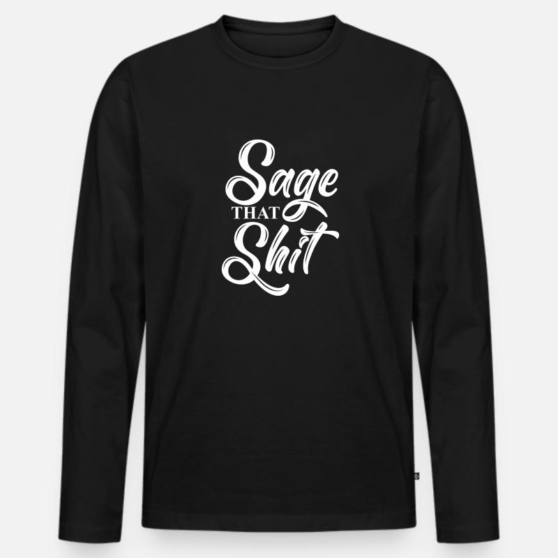 Sage that shit - Männer Premium Bio Langarmshirt - Schwarz