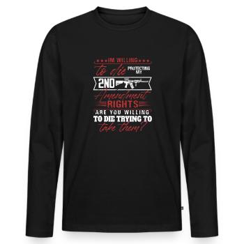 I'm willing to die protecting my 2nd amendment - Men's Premium Organic Long Sleeve Shirt - black - Front - Nico (187cm)