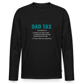 Dad Tax Funny Dad Tax Definition Father's Day - Men's Premium Organic Long Sleeve Shirt - black - Front - Nico (187cm)