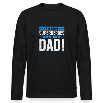 Superhero Dad Better Than Any Comic Book Hero - Men's Premium Organic Long Sleeve Shirt - black - Front - Nico (187cm)