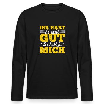 Ihr habt es echt gut – ihr habt ja mich - Männer Premium Bio Langarmshirt - Schwarz - Vorne - Nico (187cm)