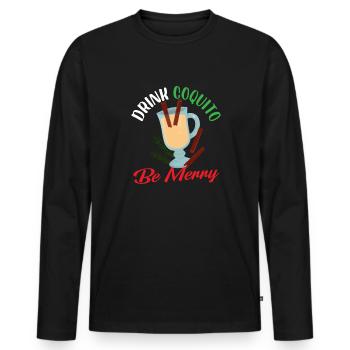 drink coquito be merry Design for a cocktails - Männer Premium Bio Langarmshirt - Schwarz - Vorne - Nico (187cm)