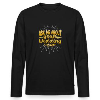 Ask me about your wedding greatest wedding planner - Men's Premium Organic Long Sleeve Shirt - black - Front - Nico (187cm)